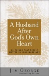 A Husband After God's Own Hear -  12 Things That Really Matter in Your Marriage